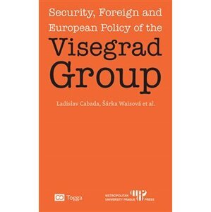 Security, Foreign and European Policy of the Visegrad Group - Ladislav Cabada, Šárka Waisová