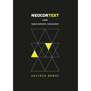 Neocortext. aneb kybernetické romanetto - Vojtěch Němec