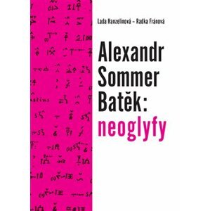 Alexandr Sommer Batěk: neoglyfy - Radka Fránová, Lada Hanzelínová