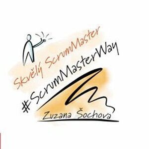 Skvělý ScrumMaster. #ScrumMasterWay - Zuzana Šochová