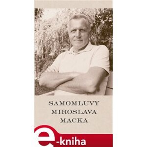 Samomluvy Miroslava Macka - Miroslav Macek e-kniha