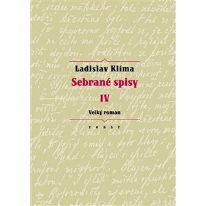 Sebrané spisy IV - Velký roman - Ladislav Klíma