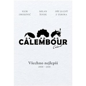 Cabaret Calembour. Všechno nejlepší 2008-2018 - Igor Orozovič, Jiří Suchý, Milan Šotek