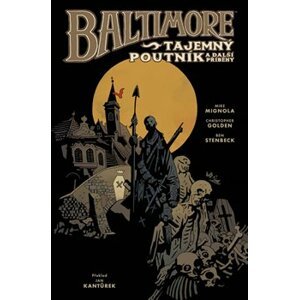 Baltimore 3: Tajemný poutník a další příběhy - Mike Mignola, Christopher Golden, Ben Stenbeck