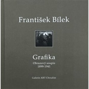 František Bílek - grafika. Obrazový soupis 1899 - 1941 - František Bílek, Pavel Myslín