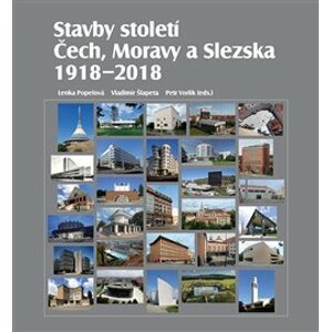 Stavby století Čech, Moravy a Slezska 1918 – 2018 - Vladimír Šlapeta, Lenka Popelová