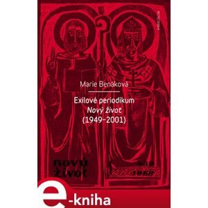 Exilové periodikum. Nový život (1949 - 2001) - Marie Benáková e-kniha
