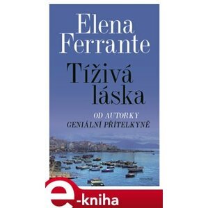 Tíživá láska - Elena Ferrante e-kniha