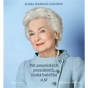 Pět amerických prezidentů, česká babička a já, CD - Eliška Hašková Coolidge