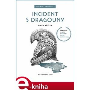 Incident s dragouny - Vilém Křížek e-kniha