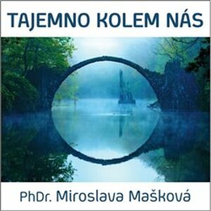 Tajemno kolem nás, CD - Miroslava Mašková