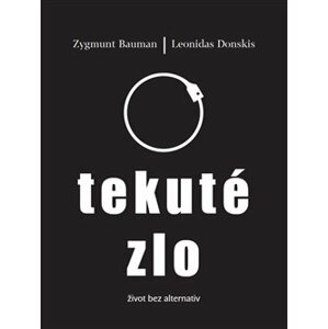 Tekuté zlo. život bez alternativ - Leonidas Donskis, Zygmunt Bauman
