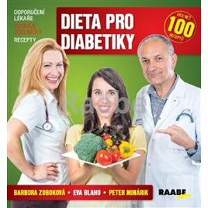 Dieta pro diabetiky. Doporučení lékaře – vzorové jídelníčky – recepty - Barbora Zoboková, Eva Blaho, Peter Minárik