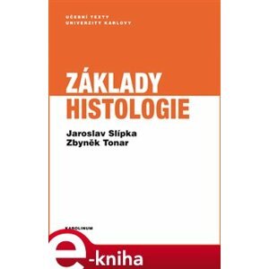 Základy histologie - Zbyněk Tonar, Jaroslav Slípka e-kniha
