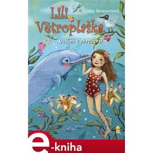 Lili Větroplaška 3: Delfíni v ohrožení! - Tanya Stewnerová e-kniha
