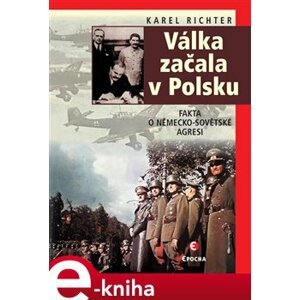 Válka začala v Polsku. Fakta o německo-sovětské agresi - Karel Richter e-kniha