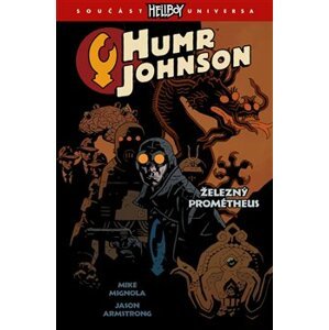 Humr Johnson 1: Železný Prométheus - Mike Mignola, Jason Armstrong