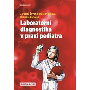 Laboratorní diagnostika v praxi pediatra - Kateřina Kobrová, Renata Přibíková, Jaroslav Škvor