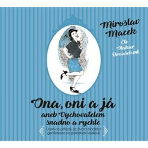 Ona, oni a já aneb Vychovatelem snadno a rychle, CD - Miroslav Macek