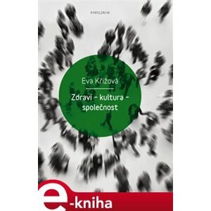 Zdraví - kultura - společnost - Eva Křížová e-kniha