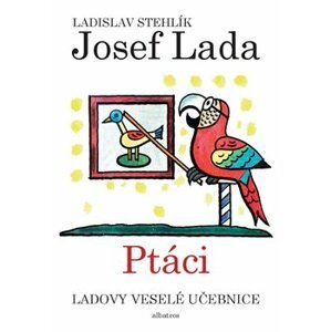 Ladovy veselé učebnice 2 - Ptáci - Ladislav Stehlík