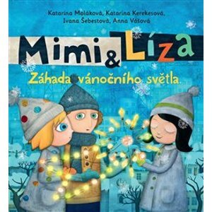 Mimi a Líza - Záhada vánočního světla - Katarína Moláková, Katarína Kerekesová, Ivana Šebestová, Anna Vášová