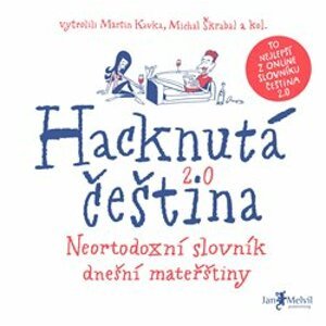 Hacknutá čeština - Neortodoxní slovník dnešní mateřštiny - Martin Kavka, Michal Škrabal