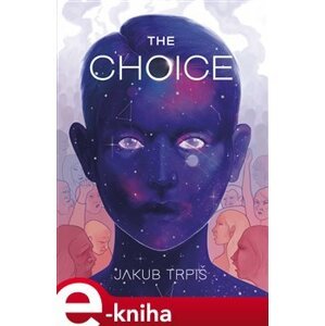 The Choice - Jakub Trpiš e-kniha