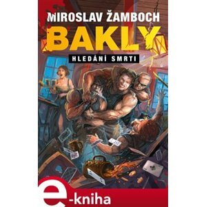 Bakly – Hledání smrti - Miroslav Žamboch e-kniha