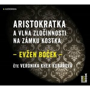 Aristokratka a vlna zločinnosti na zámku Kostka, CD - Evžen Boček