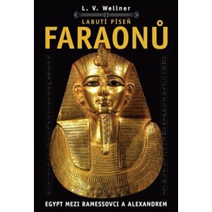 Labutí píseň faraónů. Egypt mezi Ramessovci a Alexandrem - Luděk Václav Wellner