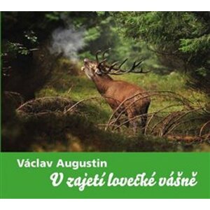 V zajetí lovecké vášně - Václav Augustin