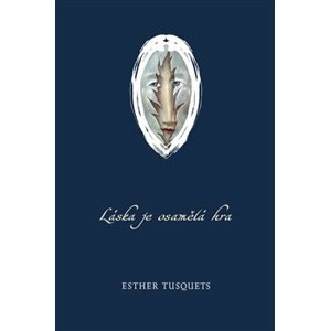 Láska je osamělá hra - Esther Tusquets