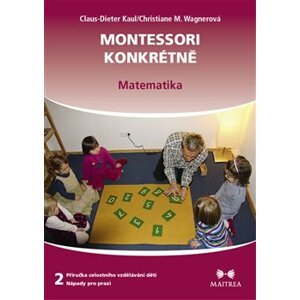 Montessori konkrétně 2 - Matematika - Christiane M. Wagnerová, Claus-Dieter Kaul