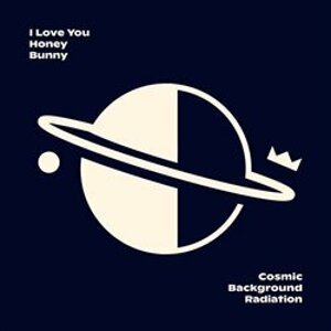 Cosmic Background Radiationf - CD - I Love You Honey Bunny