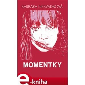 Momentky - Barbara Nesvadbová e-kniha