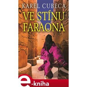 Ve stínu faraona - Karel Cubeca e-kniha