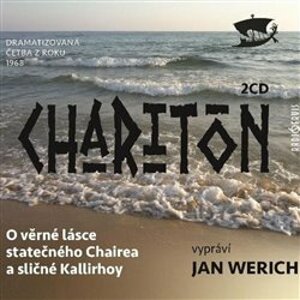 O věrné lásce statečného Chairea a sličné Kallirhoy, CD - Charitón