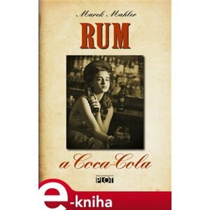 Rum a Coca-Cola - Marek Mahler e-kniha