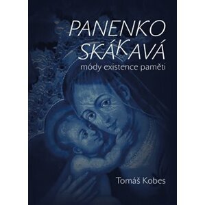 Panenko Skákavá!. módy existence paměti - Tomáš Kobes