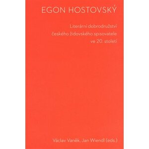 Egon Hostovský. Literární dobrodružství českého židovského spisovatele ve 20. století