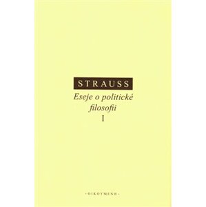 Eseje o politické filosofii I - Leo Strauss
