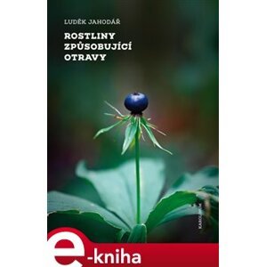 Rostliny způsobující otravy - Luděk Jahodář e-kniha