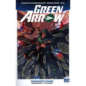Green Arrow 3: Smaragdový psanec - Benjamin Percy, Otto Schmidt