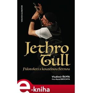 Jethro Tull. Půlstoletí s kouzelnou flétnou - Vladimír Řepík e-kniha