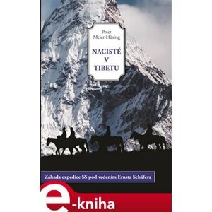 Nacisté v Tibetu. Záhada expedice SS pod vedením Ernsta Schäfera - Peter Meier-Hüsing e-kniha