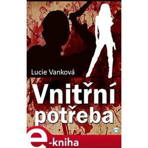 Vnitřní potřeba - Lucie Vanková e-kniha