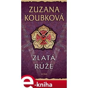 Zlatá růže - Zuzana Koubková e-kniha