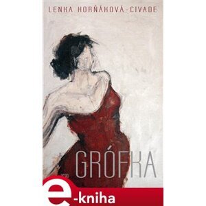 Grófka - Lenka Horňáková-Civade e-kniha