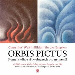 Orbis Pictus - Komenského svět v obrazech pro nejmenší. Comenius´ Welt in Bildern für die Jüngsten - Jan Amos Komenský